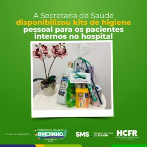 Administração municipal de Brejinho passa a fornecer kit de higiene pessoal para internados no Hospital Clodildes de Fonte Rangel